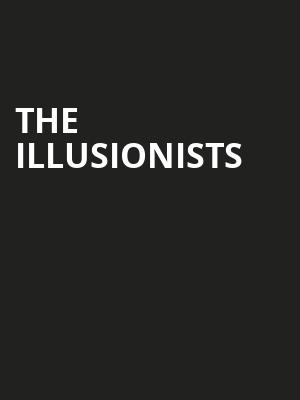 The Illusionists, Cape Fear Community Colleges Wilson Center, Wilmington