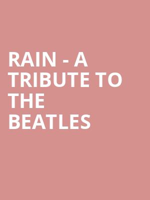 Rain A Tribute to the Beatles, Cape Fear Community Colleges Wilson Center, Wilmington