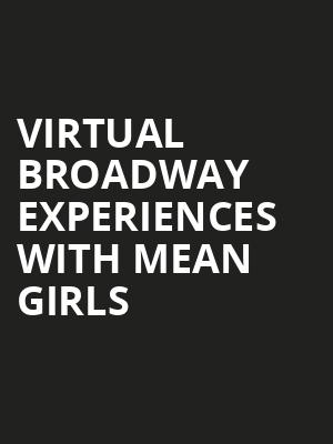 Virtual Broadway Experiences with MEAN GIRLS, Virtual Experiences for Wilmington, Wilmington