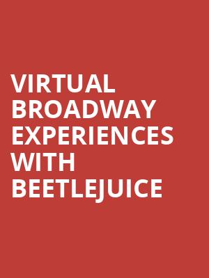 Virtual Broadway Experiences with BEETLEJUICE, Virtual Experiences for Wilmington, Wilmington