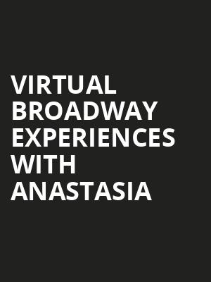 Virtual Broadway Experiences with ANASTASIA, Virtual Experiences for Wilmington, Wilmington