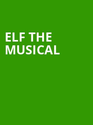 Elf the Musical, Thalian Hall, Wilmington