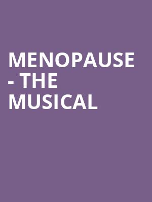 Menopause The Musical, Cape Fear Community Colleges Wilson Center, Wilmington